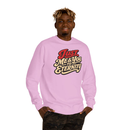 Just Me & You to Eternity Sweatshirt