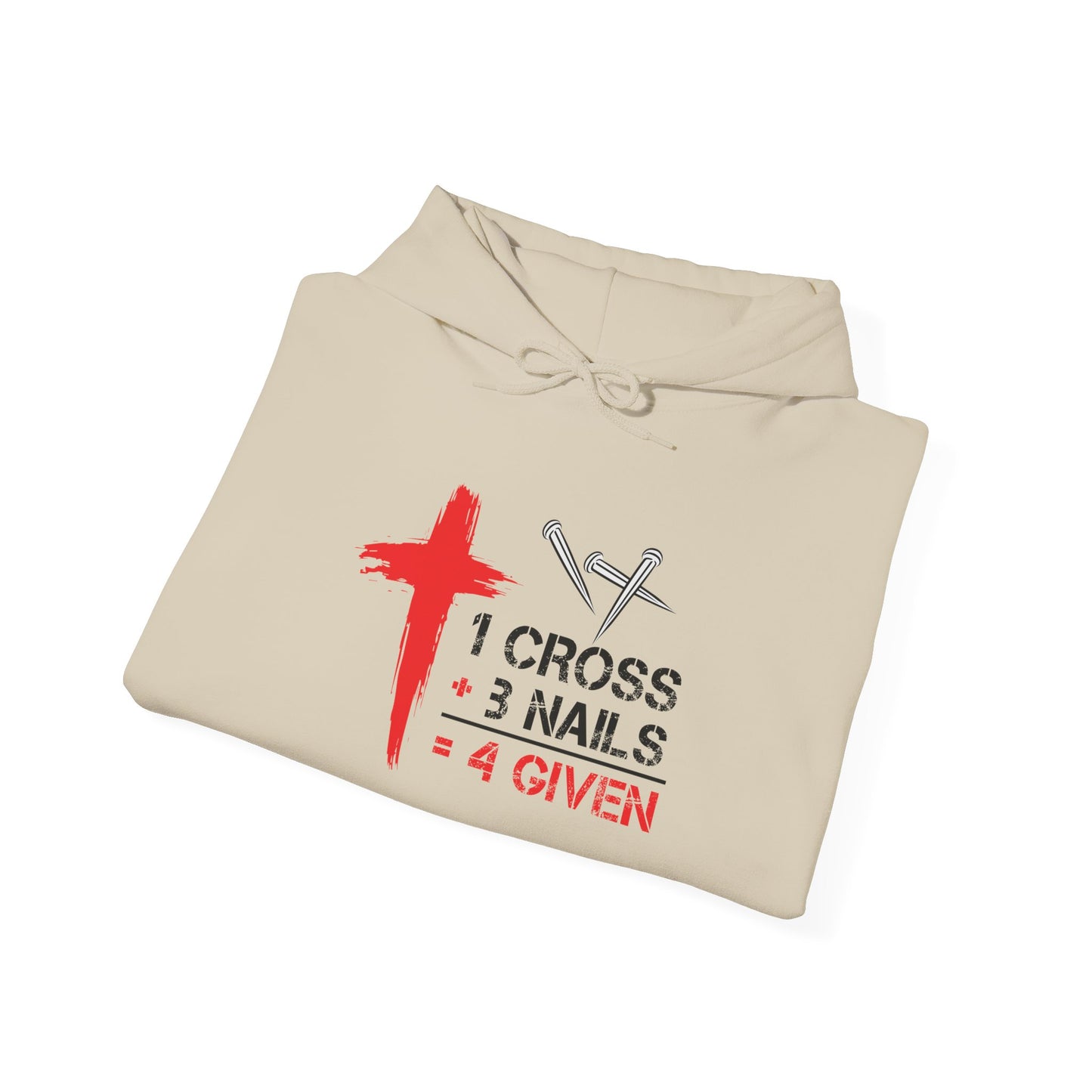 "1 Cross 3 Nails = 4 Given" Hoodie