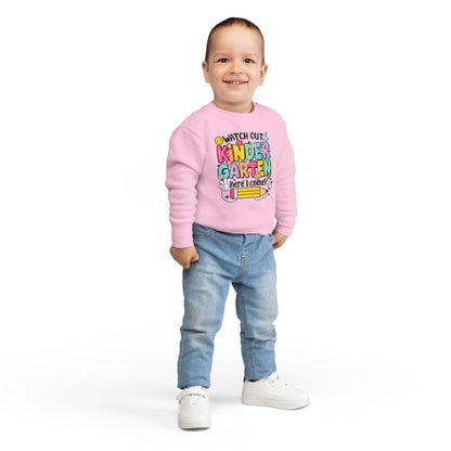 Kindergarten Here I Come Toddler Sweatshirt — "Watch Out Kindergarten Here I Come" Back-to-School Pullover