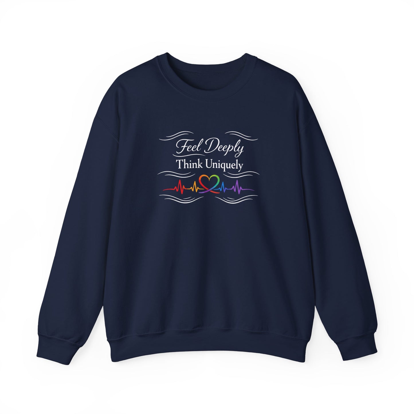 Feel Deeply Think Uniquely Sweatshirt