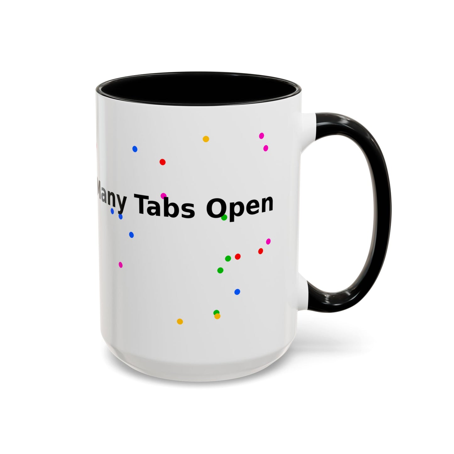 Coffee Mug - "My Brain Has Too Many Tabs Open" Funny Office Gift (11/15 oz)
