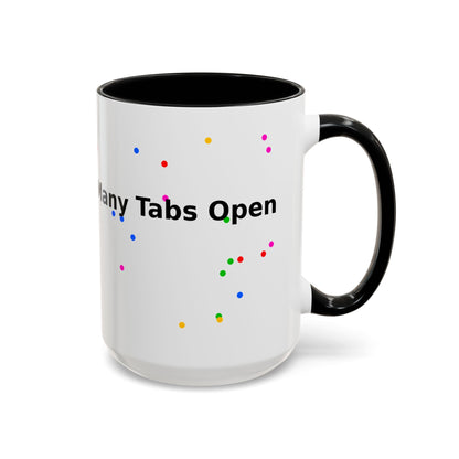 Coffee Mug - "My Brain Has Too Many Tabs Open" Funny Office Gift (11/15 oz)