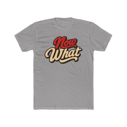 Now What Tee — Retro Script Graphic T-Shirt