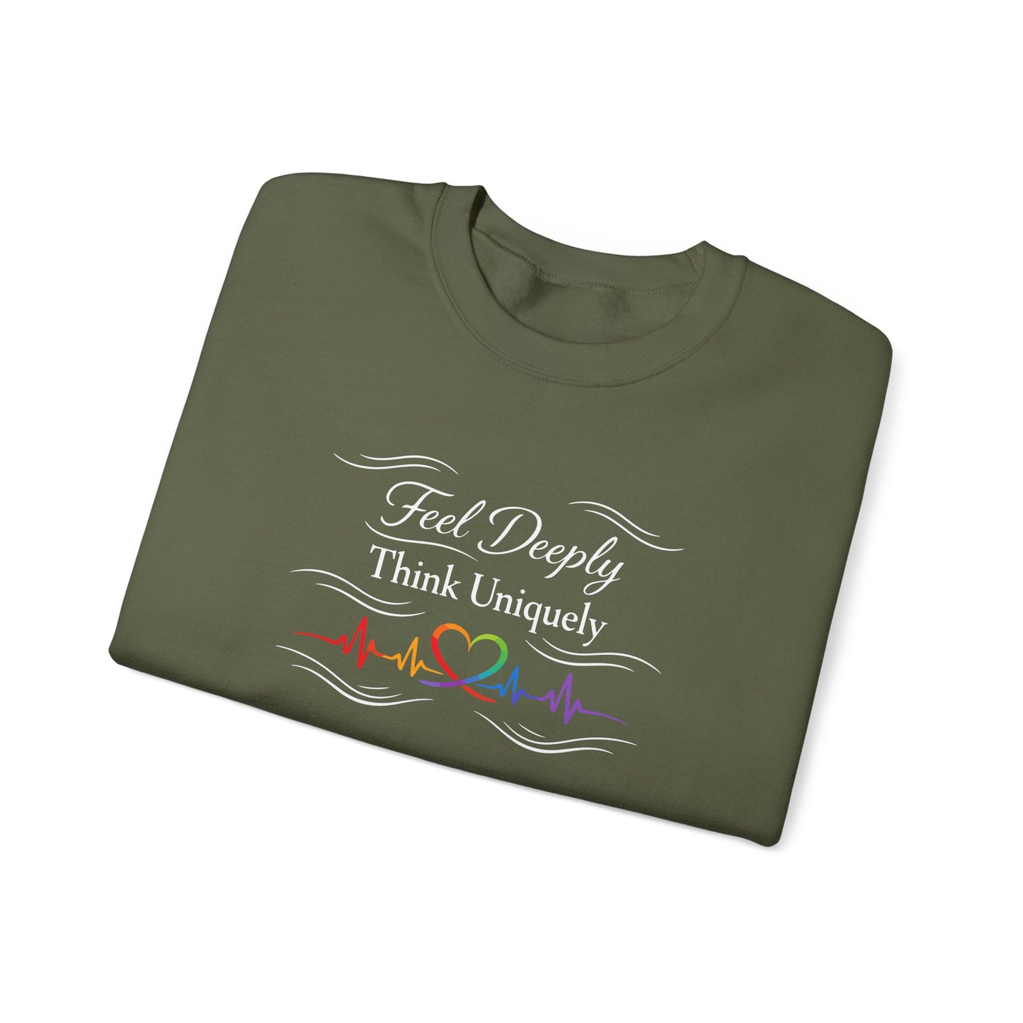 Feel Deeply Think Uniquely Sweatshirt