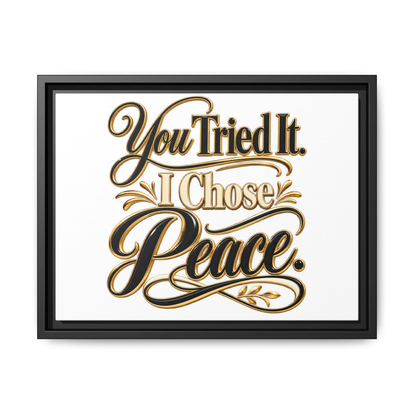 Framed Matte Canvas Wall Art — "You Tried It. I Chose Peace." Inspirational Quote Print