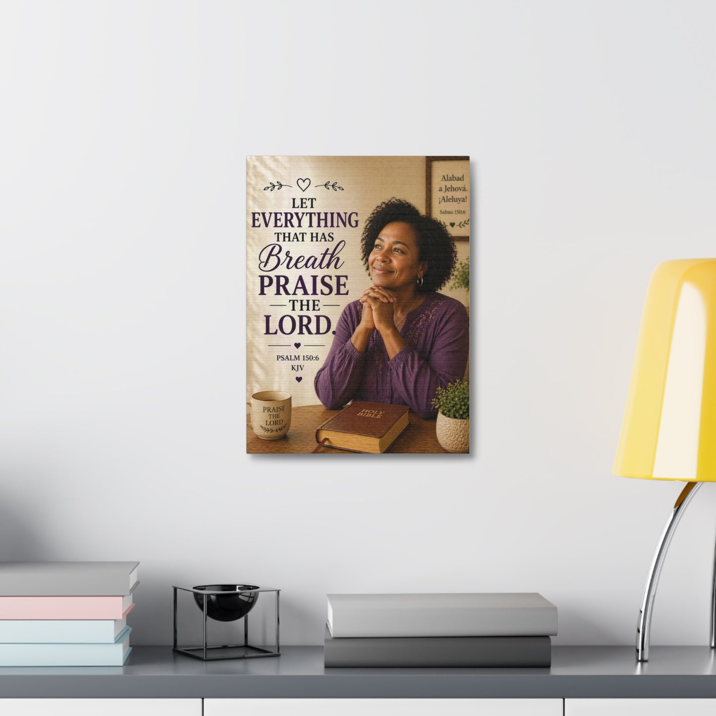 Stretched Canvas - "Let Everything That Has Breath Praise the Lord" Psalm 150:6 Religious Wall Art