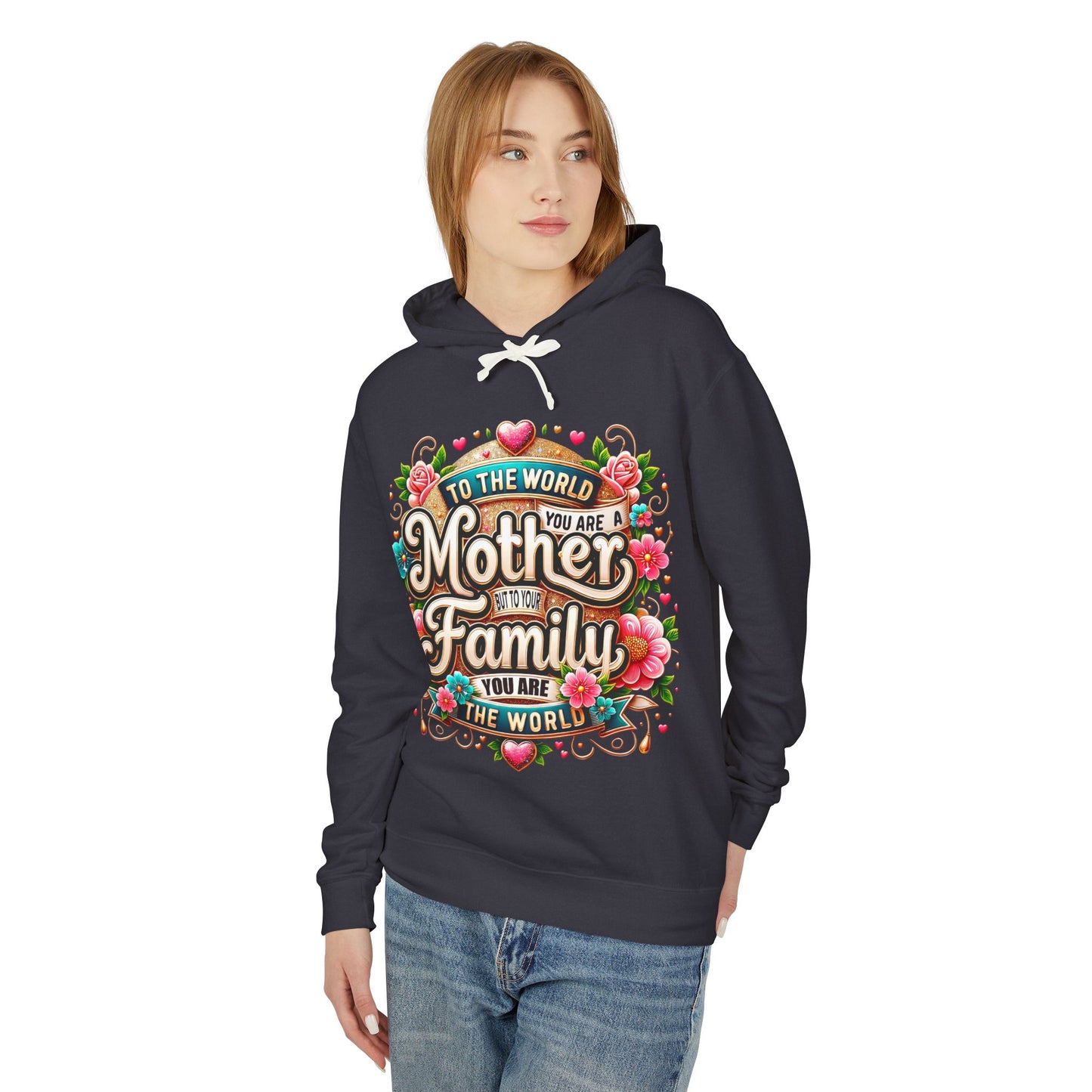 Mother to Family Hoodie – "To the World You Are a Mother, To Your Family You Are the World" Floral Pullover