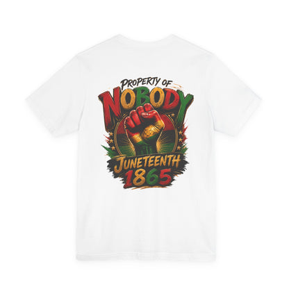 Juneteenth 'Property of Nobody' Graphic Tee — Juneteenth 1865 Celebration Shirt