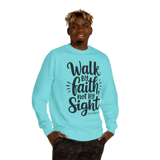 Walk By Faith Sweatshirt — “Walk by Faith Not by Sight” Christian Crewneck