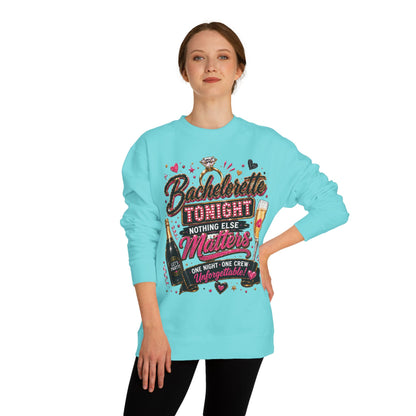 Bachelorette Tonight Sweatshirt — "Nothing Else Matters" Party Crew