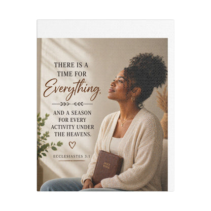 Satin Canvas Wall Art - "There Is a Time For Everything" Ecclesiastes 3:1 Inspirational Christian Decor