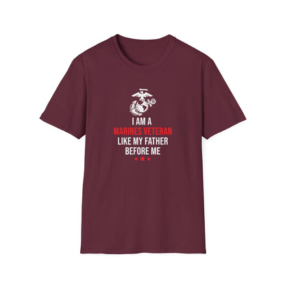 "I Am a Marines Veteran Like My Father Before Me" T-Shirt
