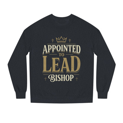 Appointed to Lead Bishop Sweatshirt — Christian Leadership Crewneck