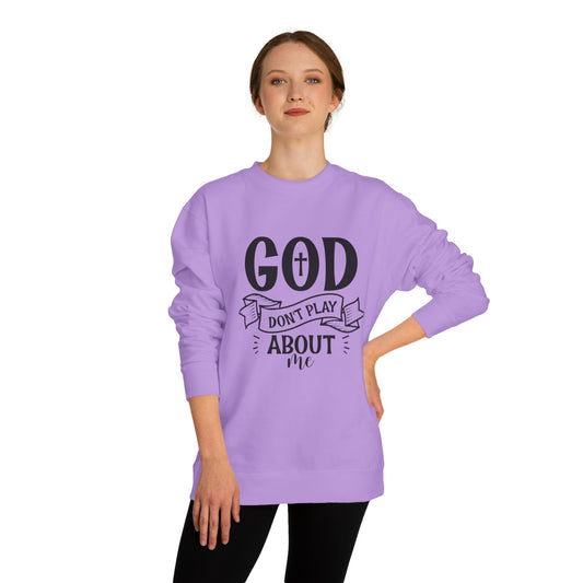 Sweatshirt — "God Don't Play About Me" Christian Faith Crewneck