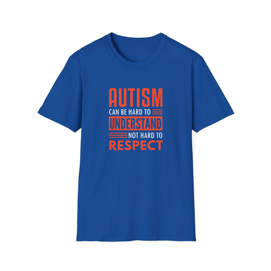 Autism can be hard to understand, not hard to respect” T-Shirt