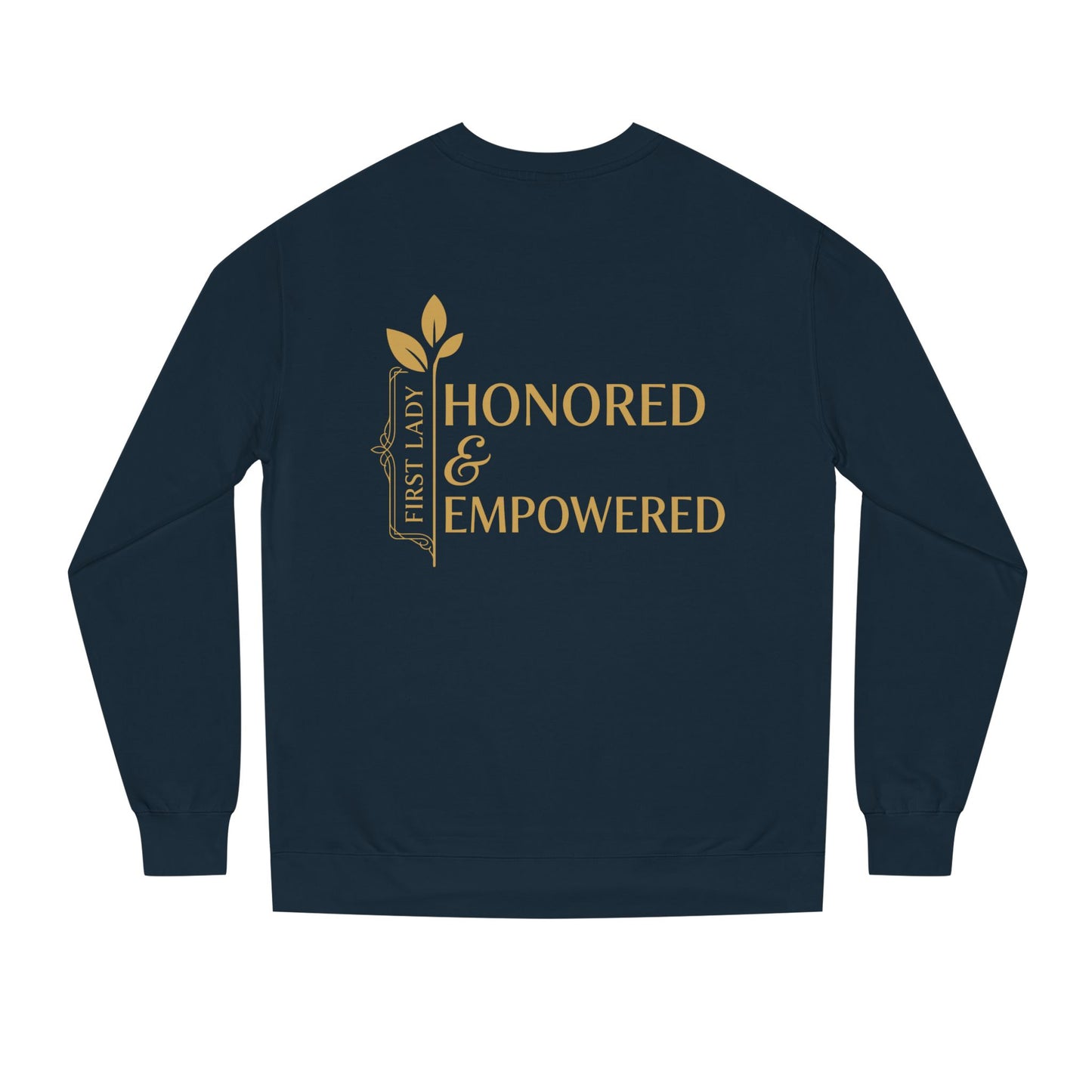 Honored & Empowered Sweatshirt — "First Lady" Inspirational Crew
