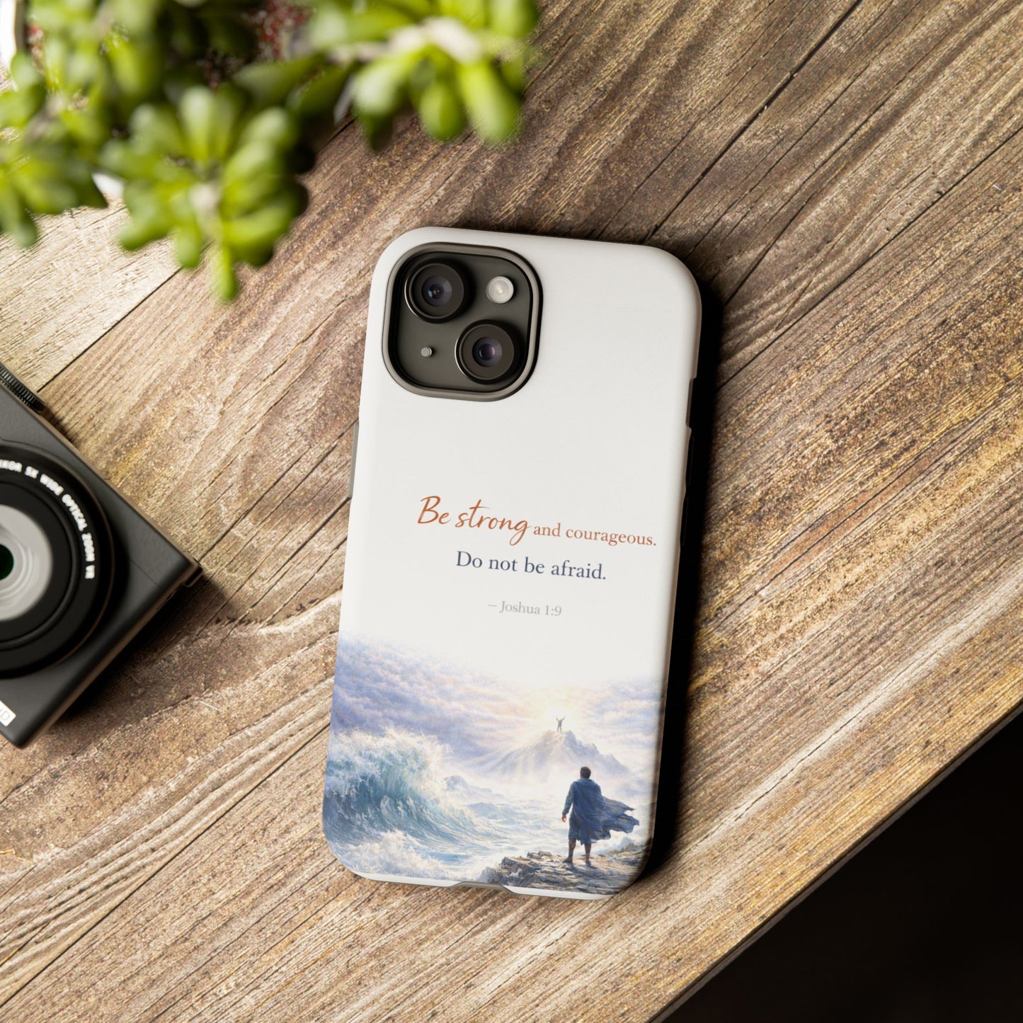 Inspirational 'Be Strong and Courageous' Phone Case