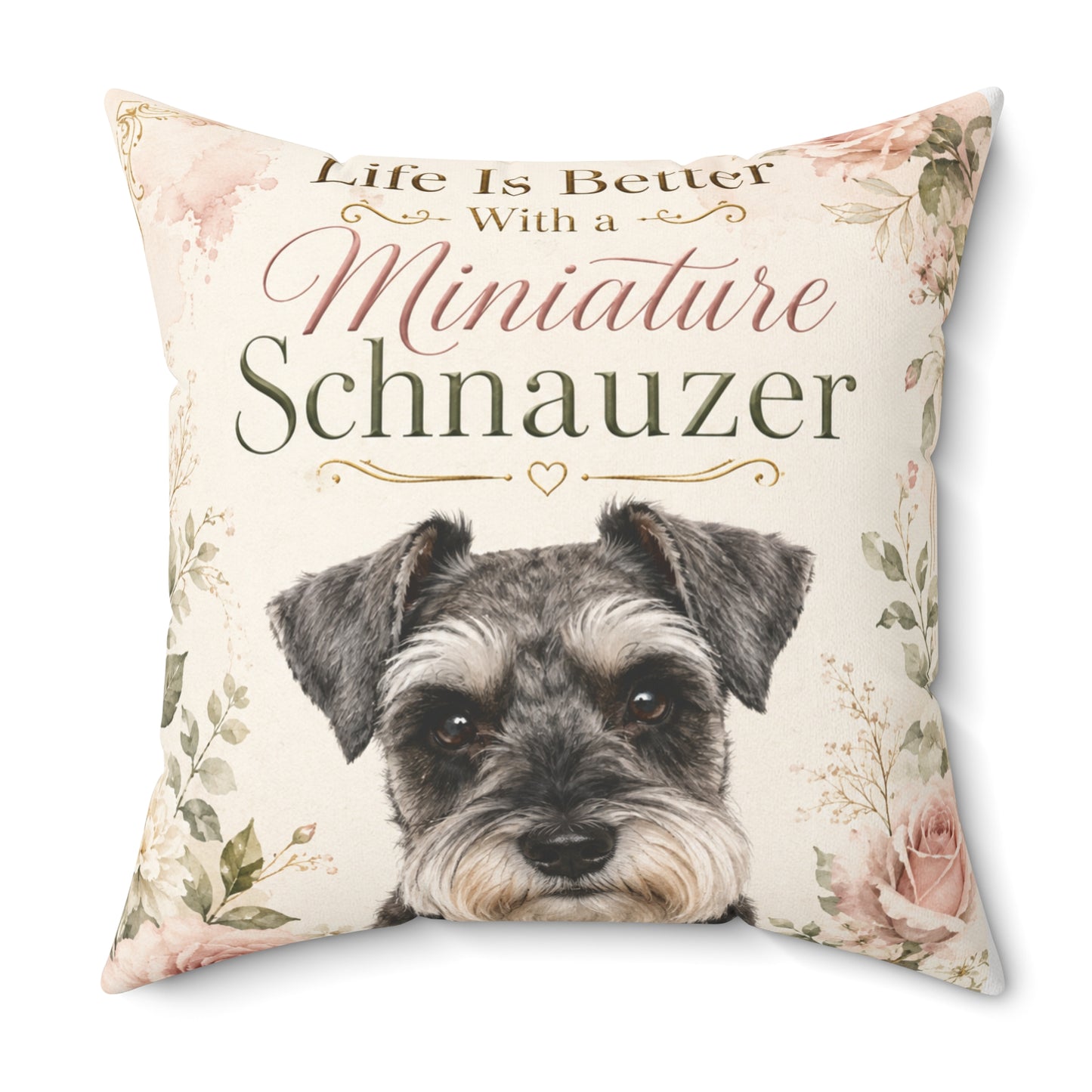 Miniature Schnauzer Throw Pillow — "Life Is Better With a Miniature Schnauzer" Decorative Cushion