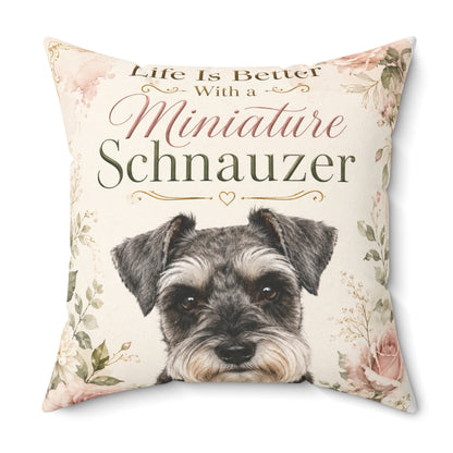 Miniature Schnauzer Throw Pillow — "Life Is Better With a Miniature Schnauzer" Decorative Cushion
