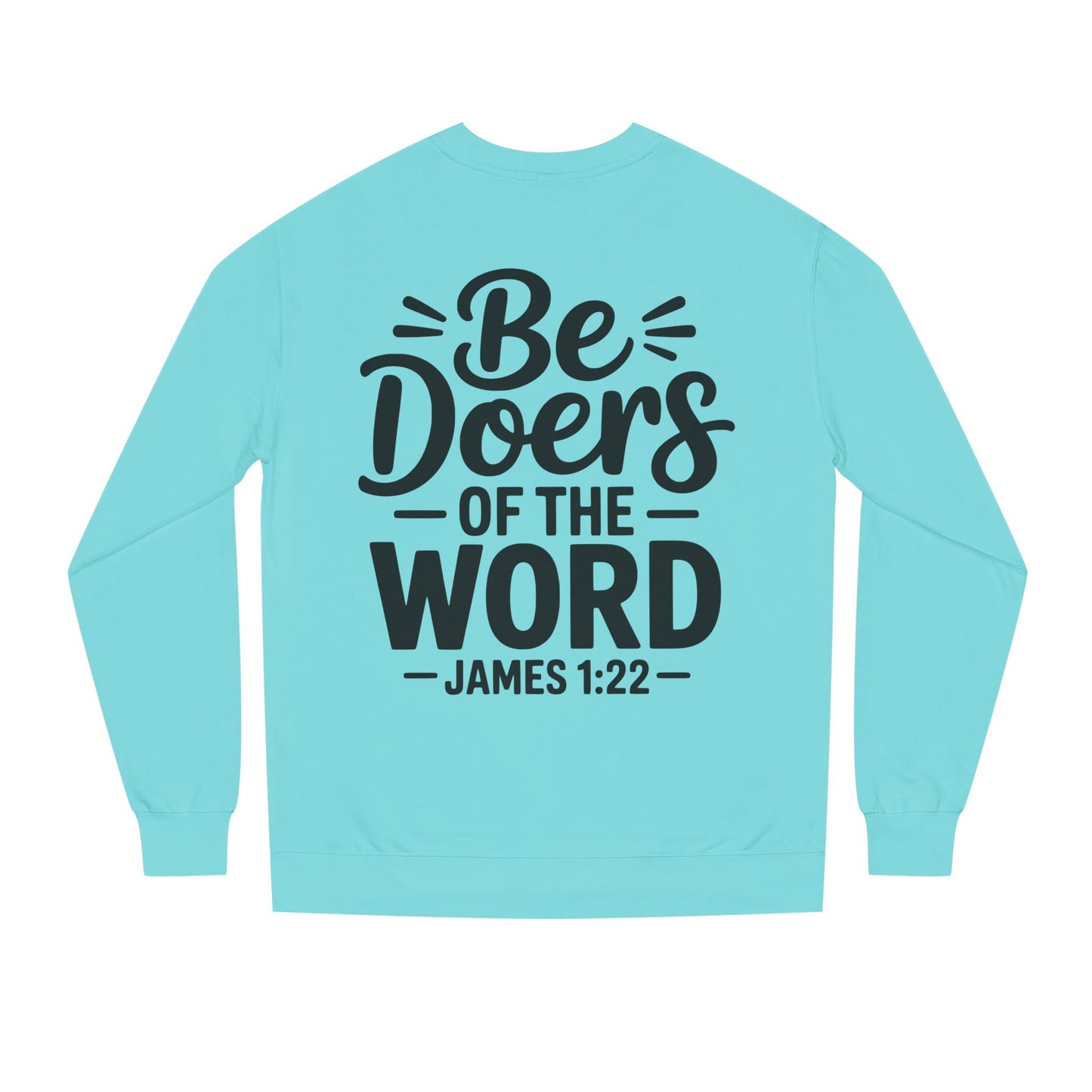 Be Doers of the Word Sweatshirt — James 1:22 Christian Crewneck