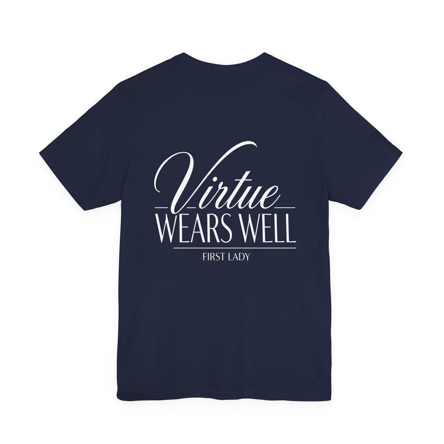 Virtue Wears Well Tee — "First Lady" Inspirational Graphic T‑Shirt