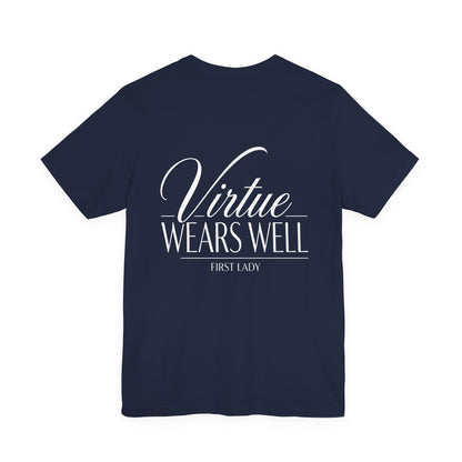 Virtue Wears Well Tee — "First Lady" Inspirational Graphic T‑Shirt