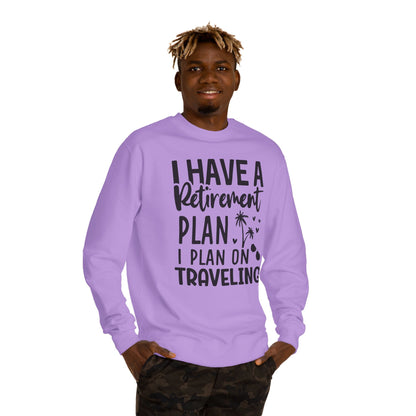 Retirement Travel Crewneck Sweatshirt — "I Have a Retirement Plan, I Plan on Traveling"