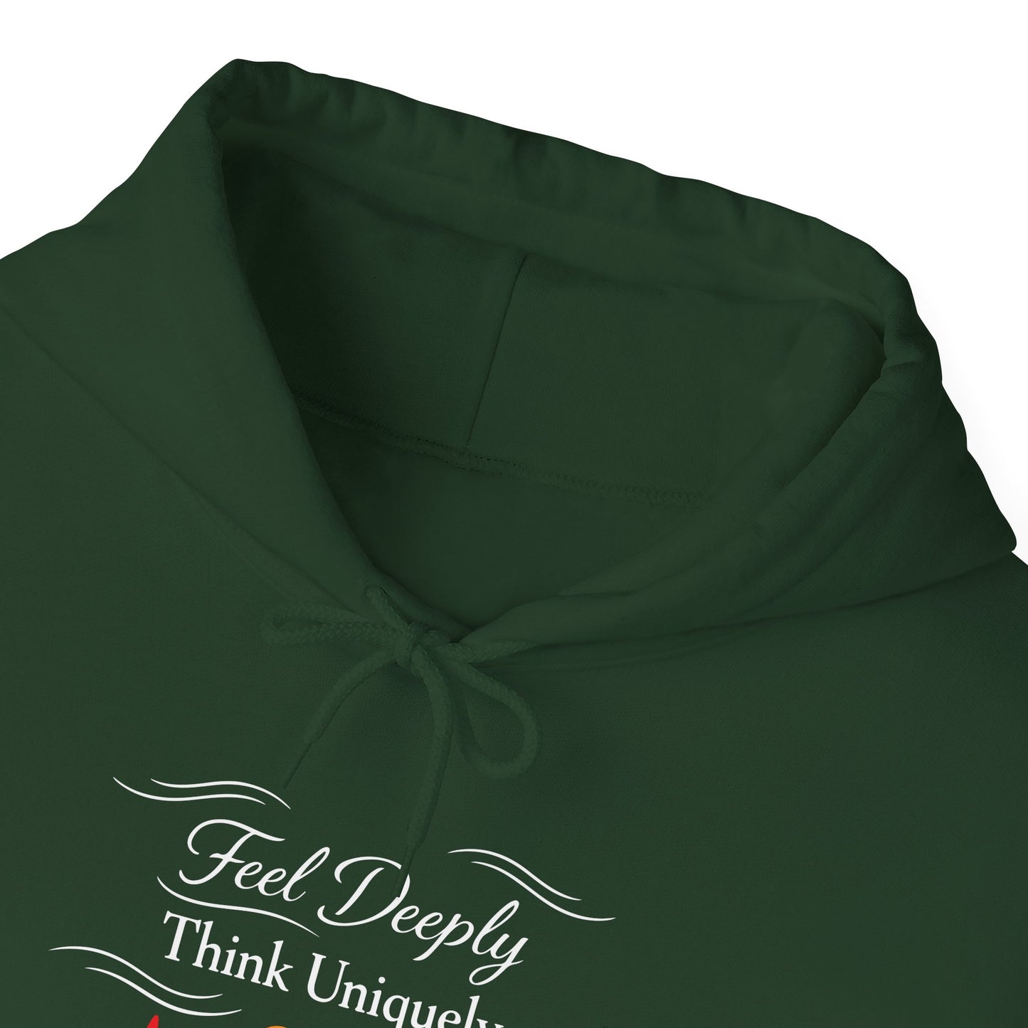 Feel Deeply Think Uniquely Hoodie