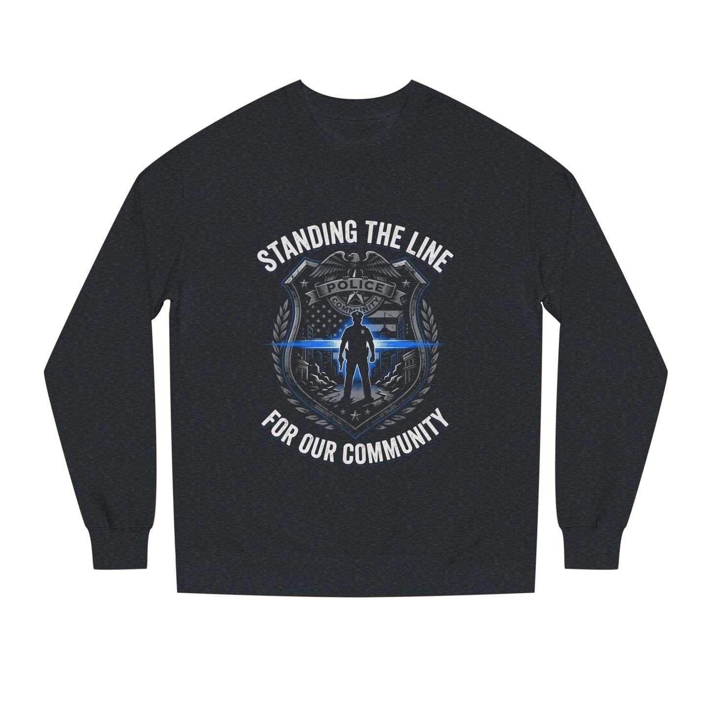 Police Support Sweatshirt - "Standing The Line For Our Community"
