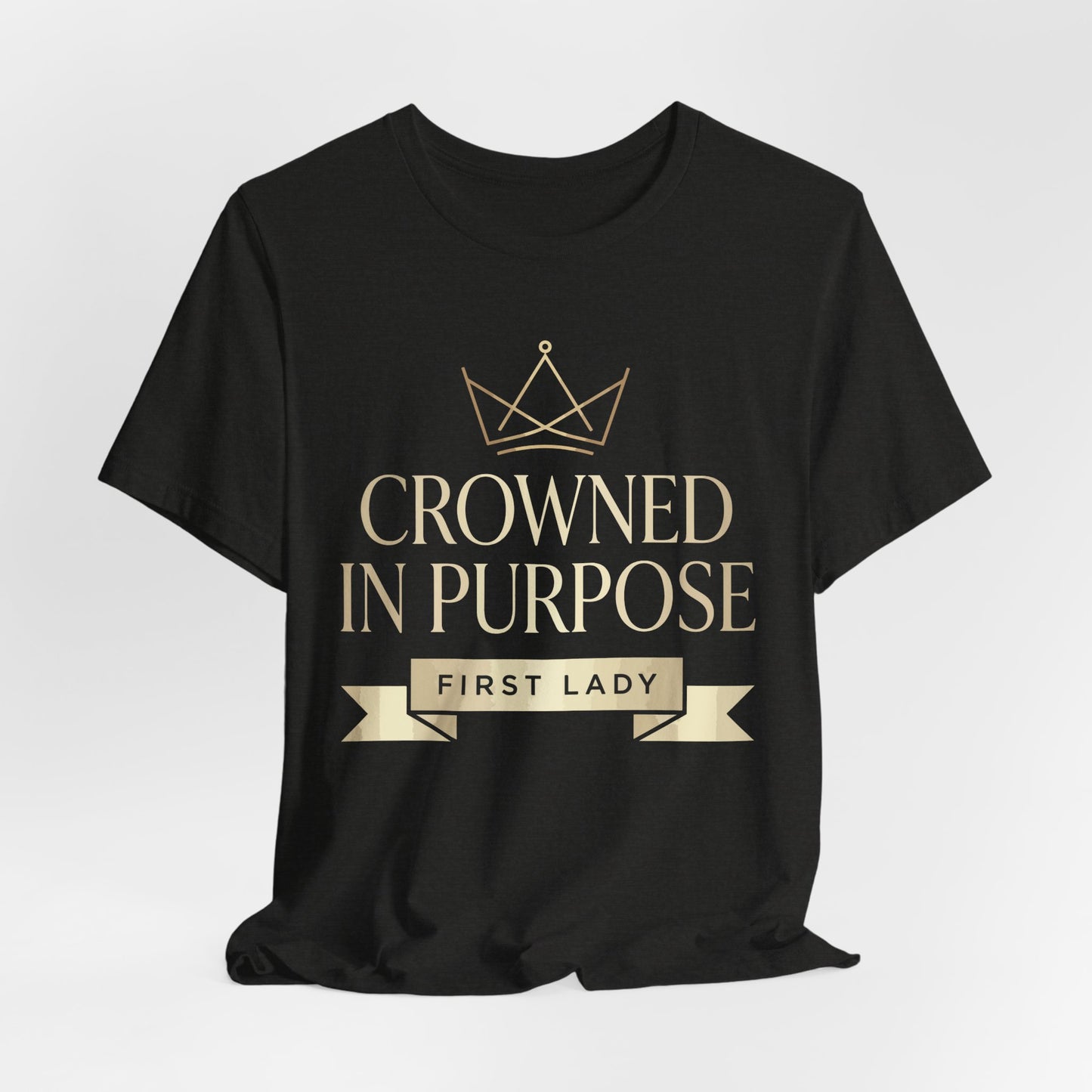 Crowned in Purpose First Lady T-Shirt