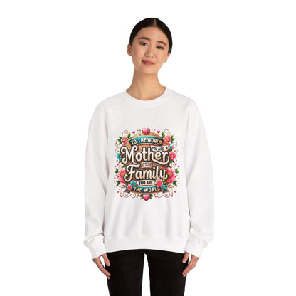 Mother & Family Crewneck Sweatshirt — "To the World You Are a Mother" Floral Gift