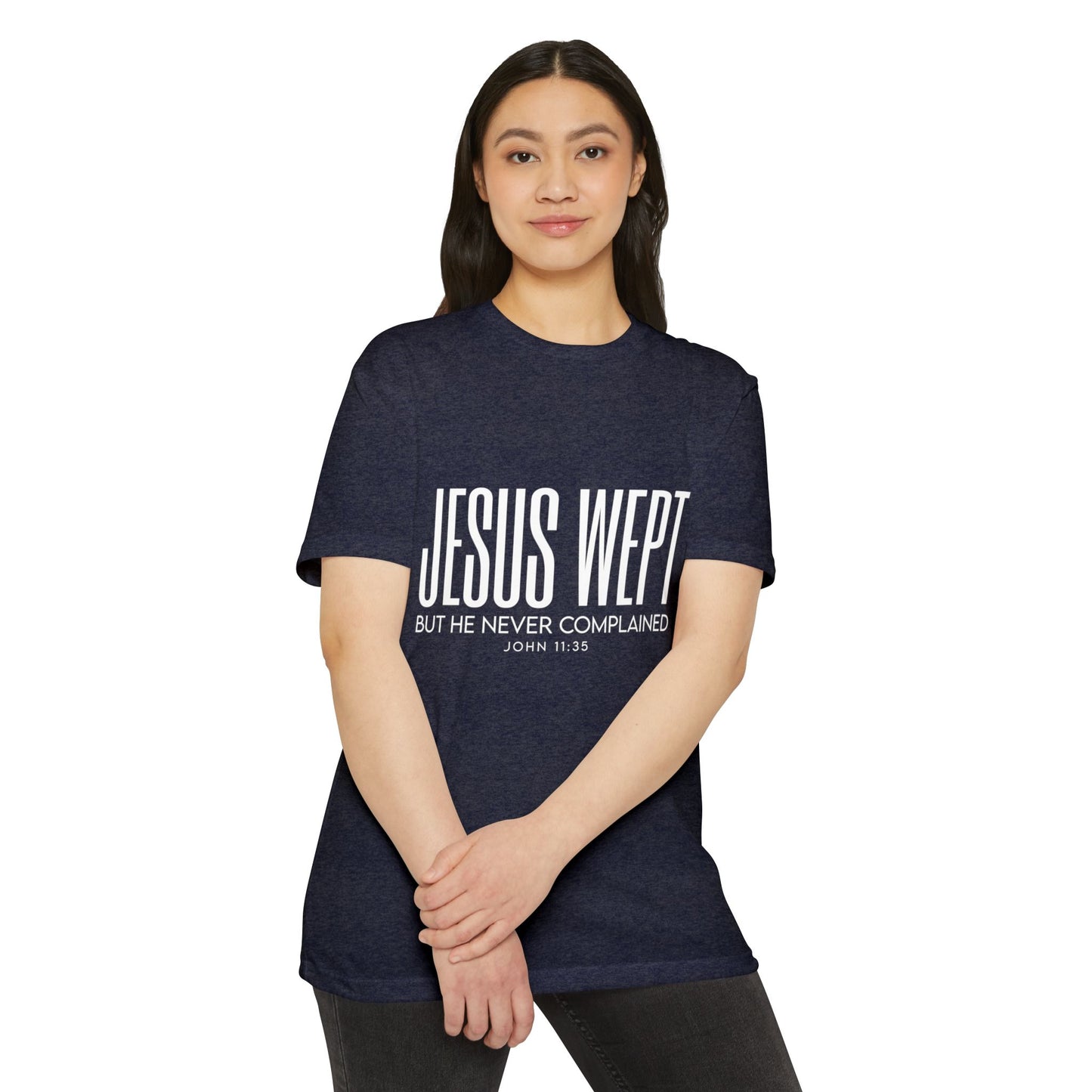 Jesus Wept T-Shirt – "But He Never Complained" John 11:35 Christian Tee