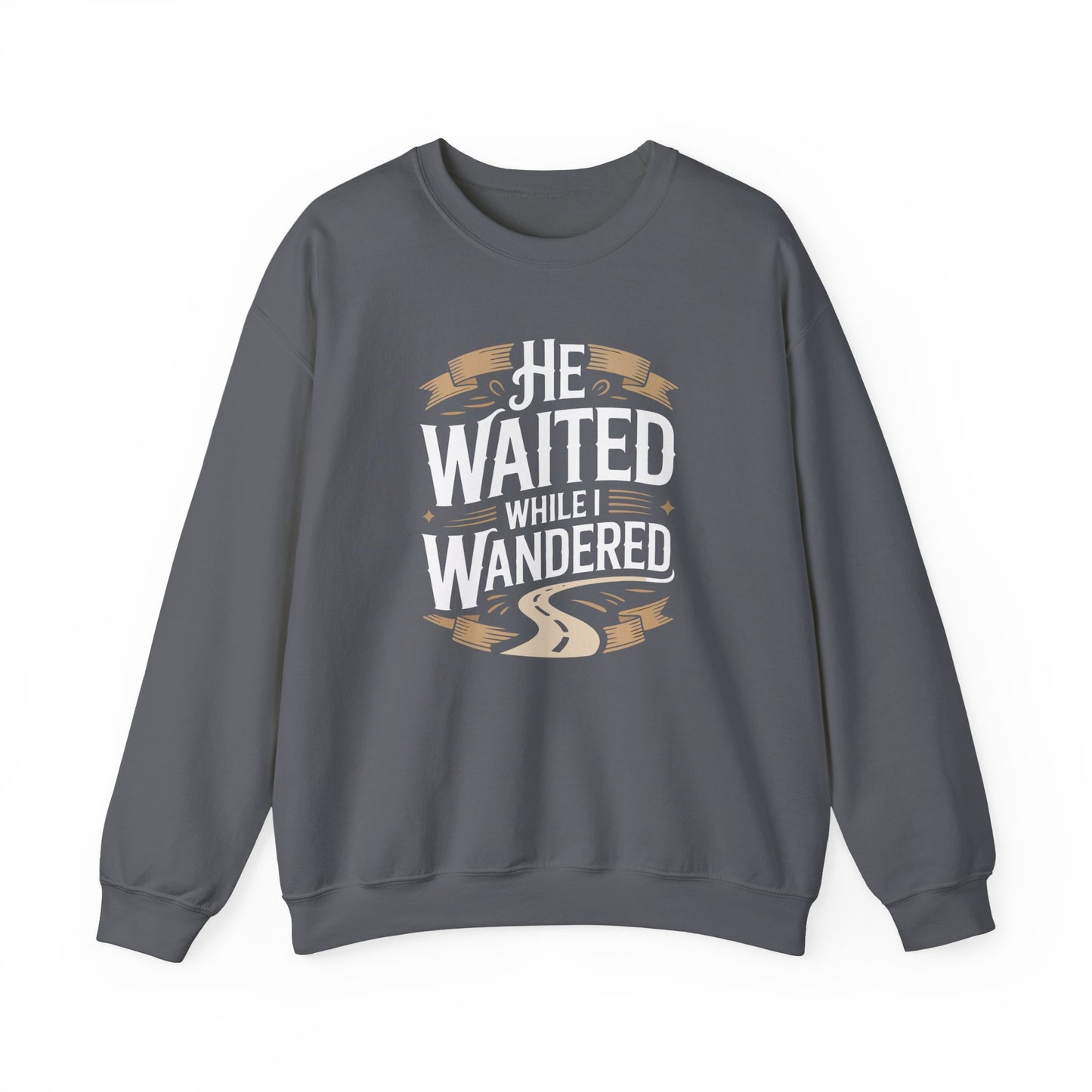 He Waited While I Wandered  Sweatshirt
