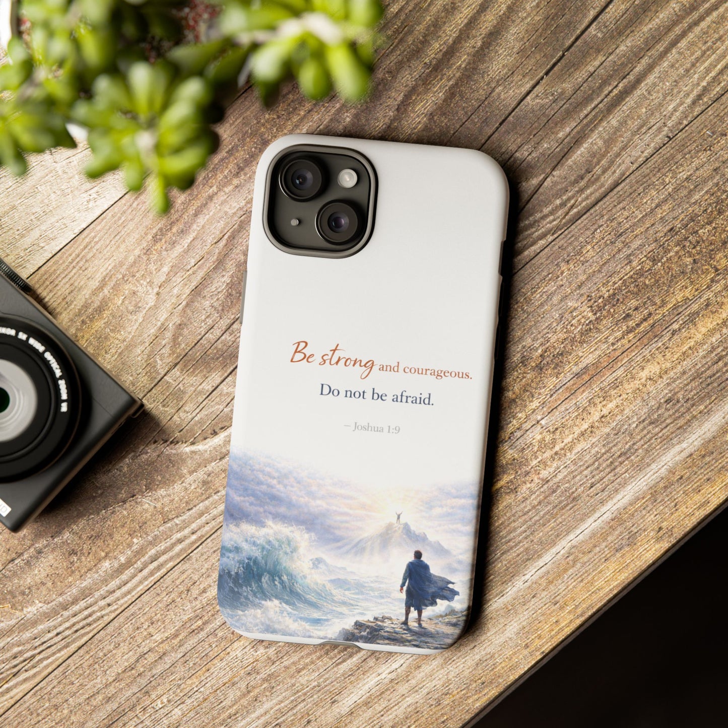 Inspirational 'Be Strong and Courageous' Phone Case
