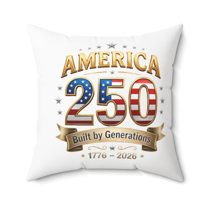 America 250 Commemorative Throw Pillow — "Built by Generations 1776–2026"