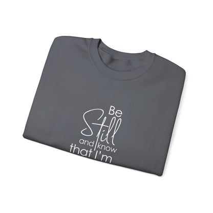 Be Still and Know That I'm God Psalm 46:10  Sweatshirt