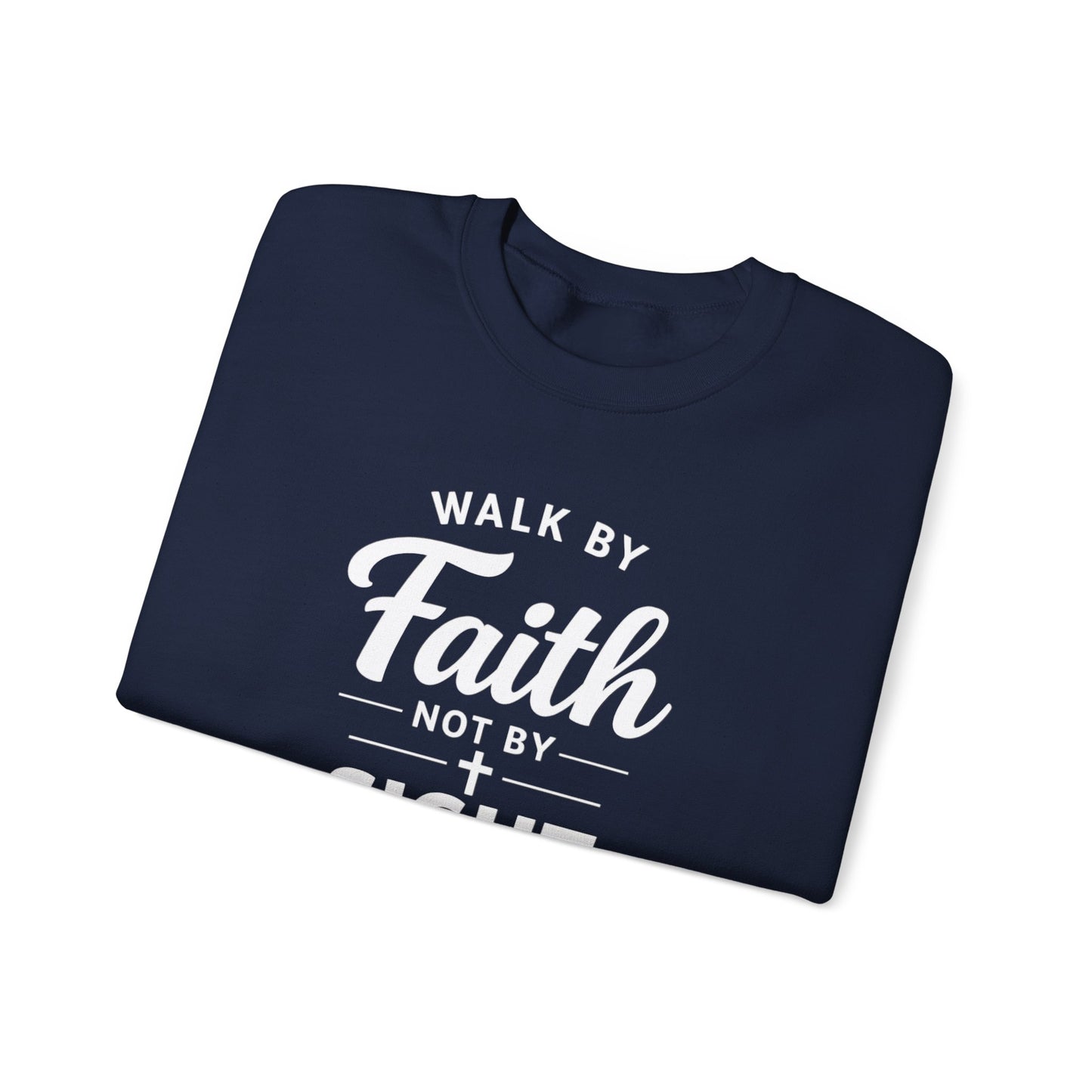 "Walk by Faith Not by Sight"  Crewneck Sweatshirt