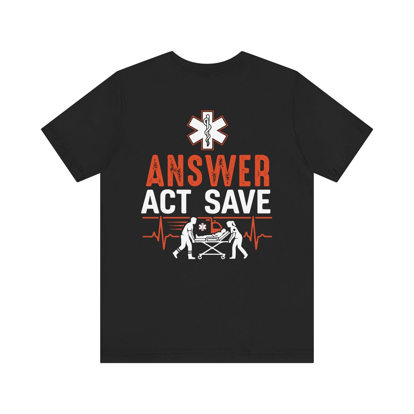 EMS Answer Act Save T‑Shirt — Paramedic EMT Emergency Medical Crew Tee