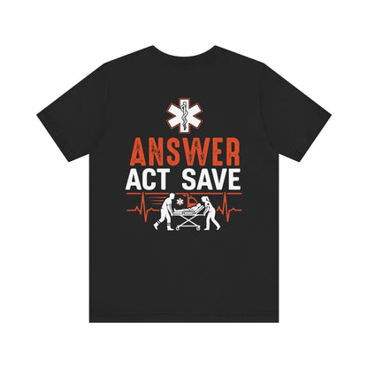 EMS Answer Act Save T‑Shirt — Paramedic EMT Emergency Medical Crew Tee