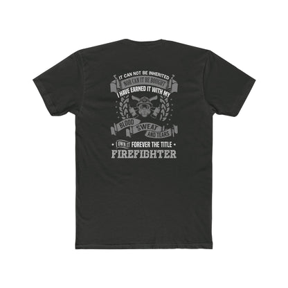 Firefighter T‑Shirt — “I Have Earned It With My Blood Sweat and Tears” Tribute Tee