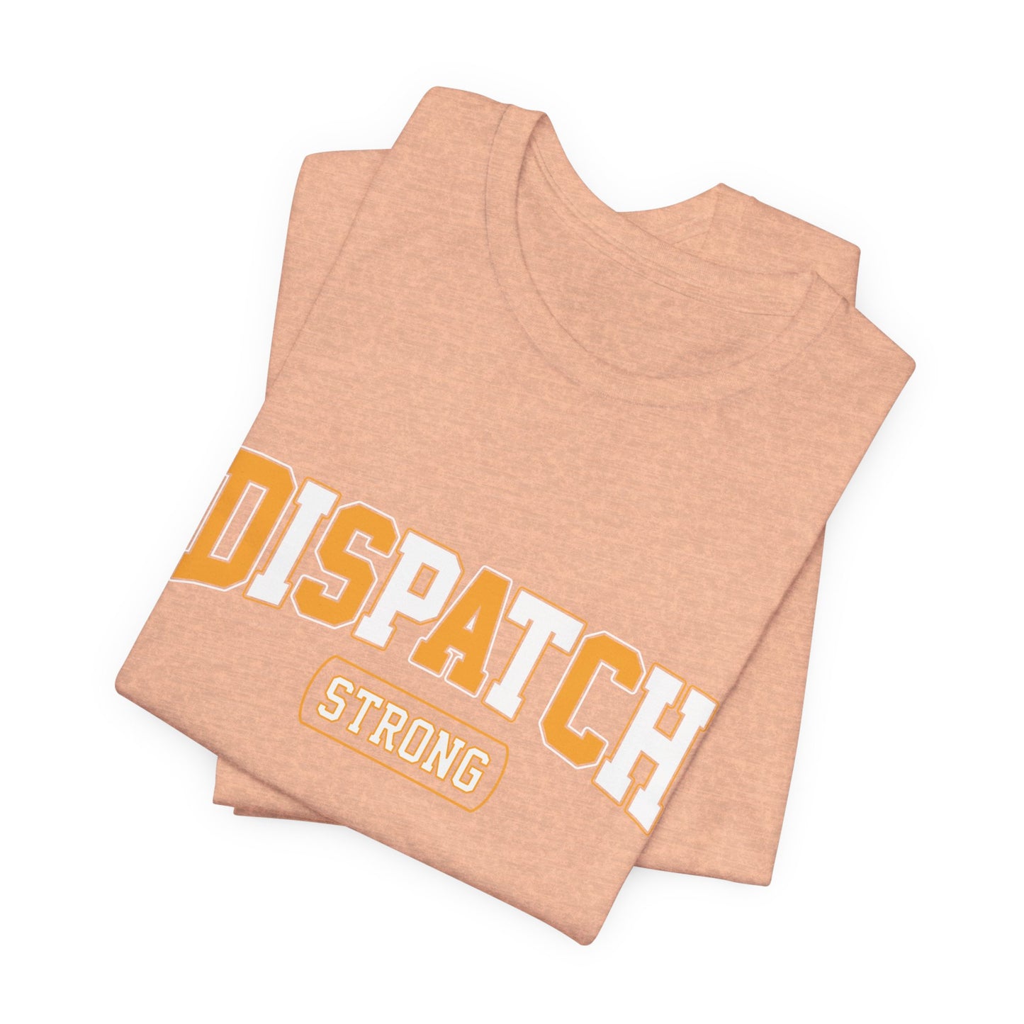 Dispatch Strong T‑Shirt — Bold Rescue Dispatcher Tee
