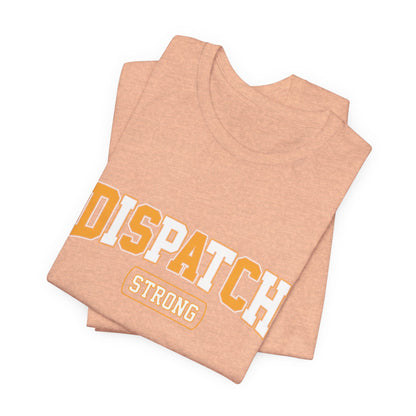 Dispatch Strong T‑Shirt — Bold Rescue Dispatcher Tee