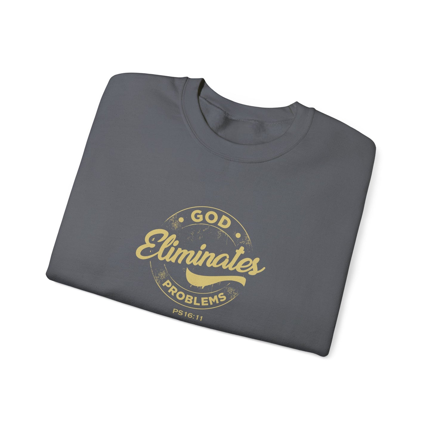 God Eliminates Problems Ps16:11  Sweatshirt