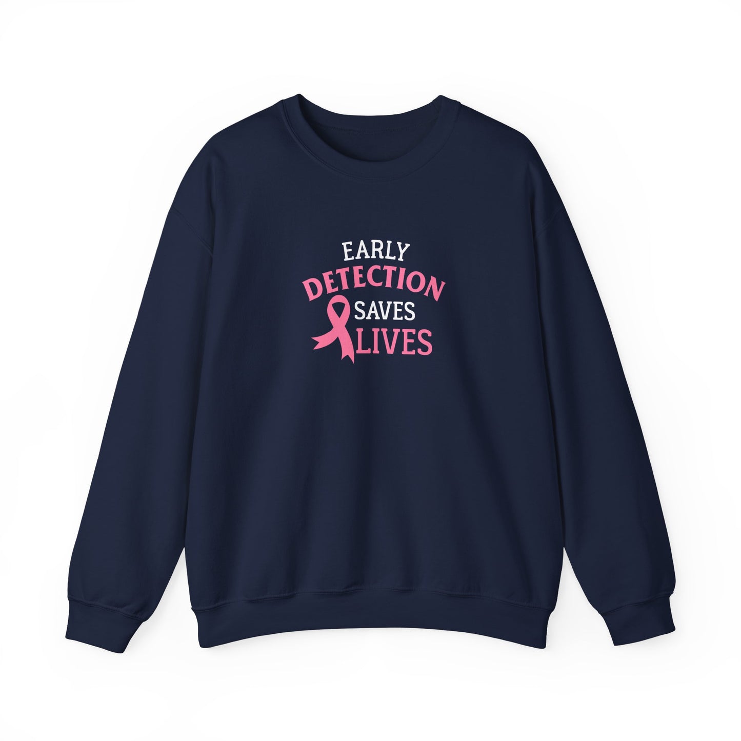 "Early Detection Saves Lives"  Sweatshirt