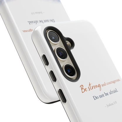 Inspirational 'Be Strong and Courageous' Phone Case
