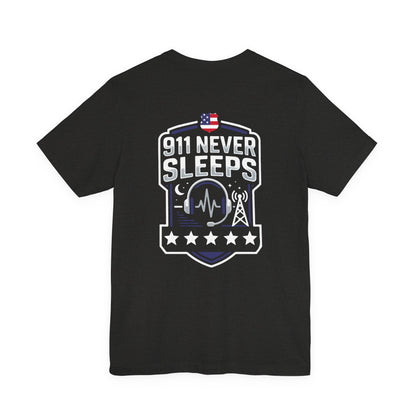 911 Never Sleeps Tee — Emergency Dispatcher / First Responder Tribute Shirt