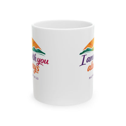 I Am With You Always - Matthew 28:20  Mug
