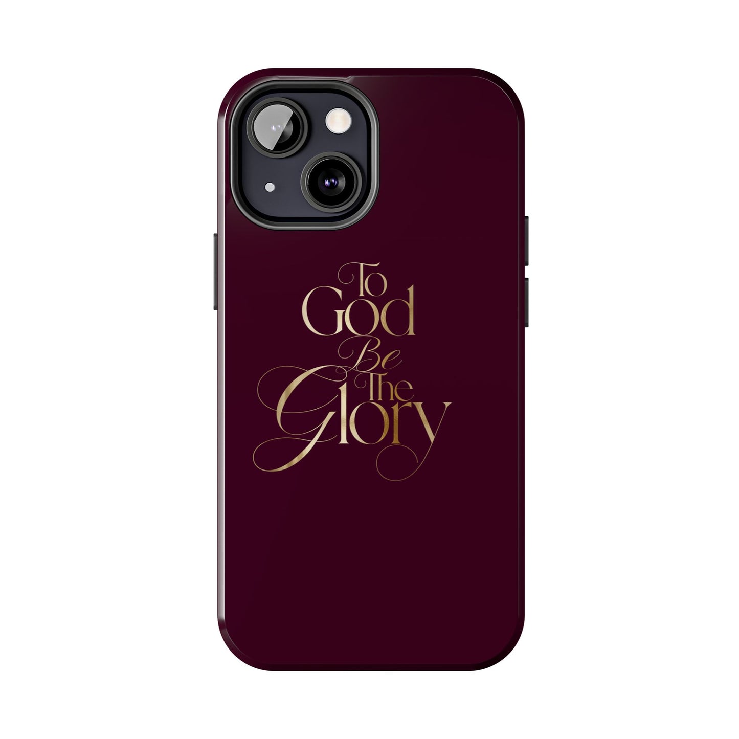 To God Be The Glory Tough Phone Case — Burgundy Gold Christian Scripture Cover