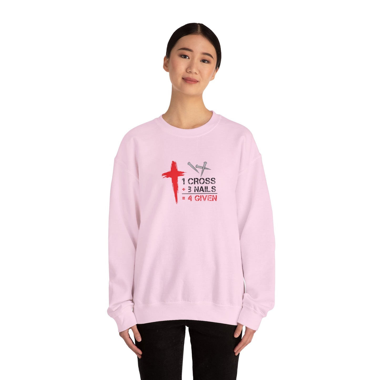 1 Cross + 3 Nails = 4 Given  Sweatshirt