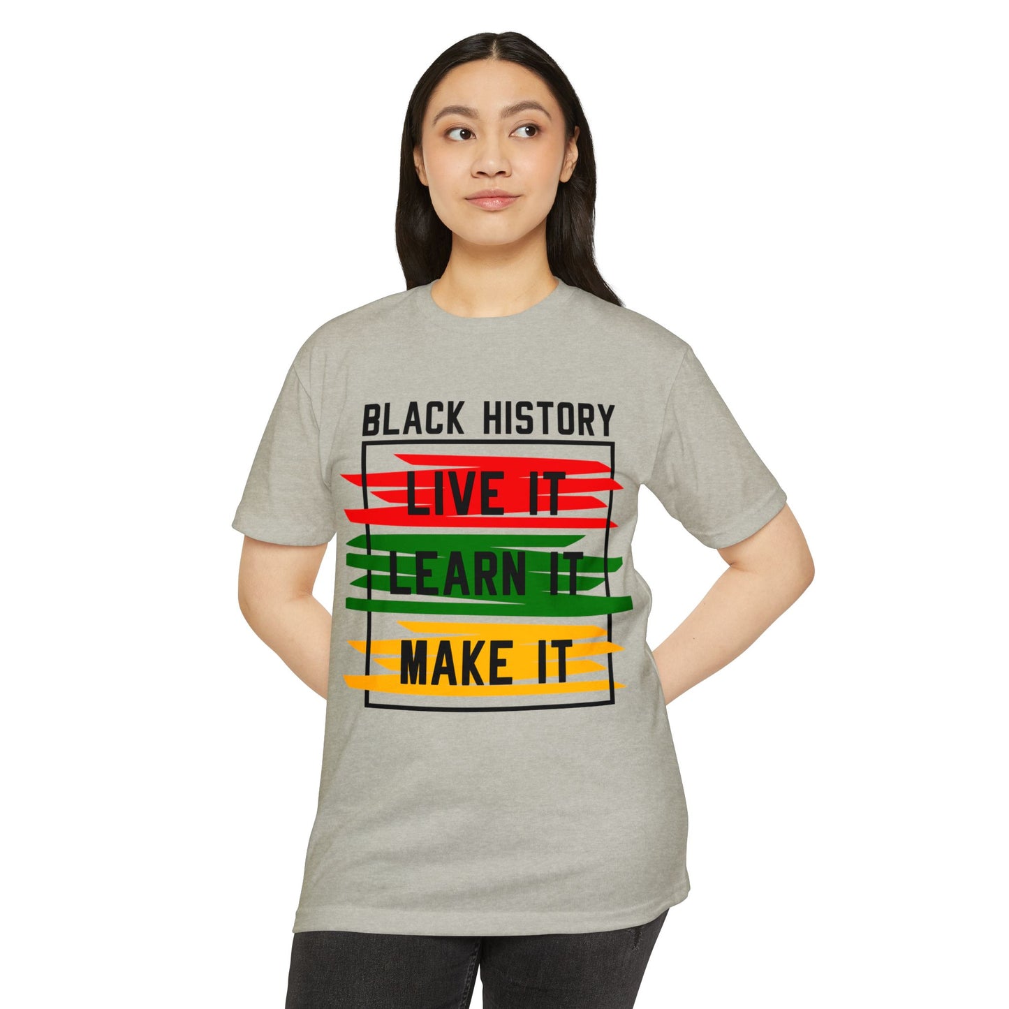 Black History Tee — "Live It, Learn It, Make It" Graphic T-Shirt